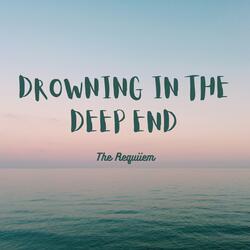 Drowning In the Deep End