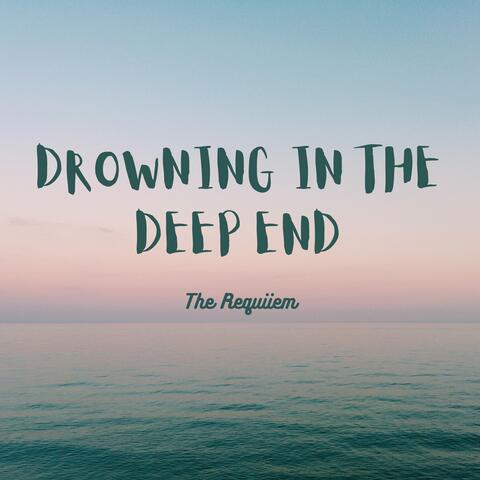 Drowning In the Deep End