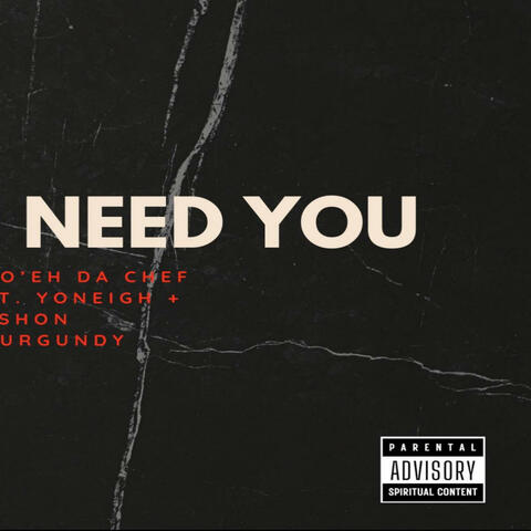 I Need You (feat. Yoneigh & Eshon Burgundy)