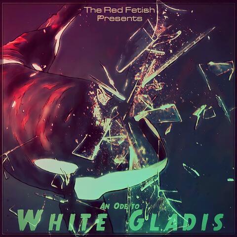 An Ode To White Gladis