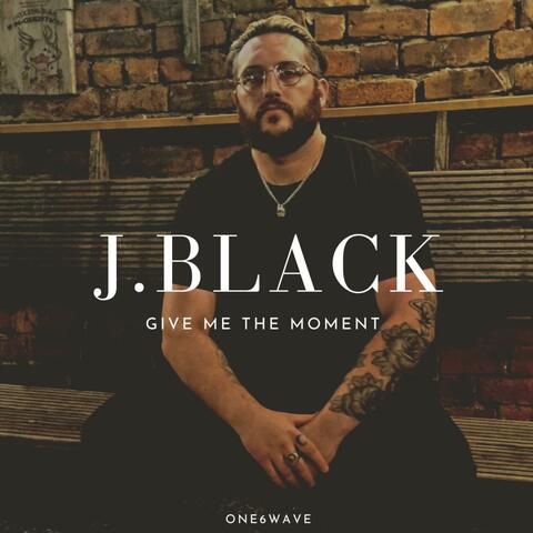 Give Me The Moment