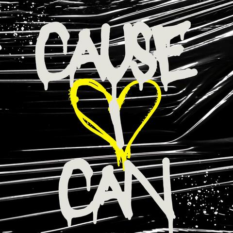 Cause I Can