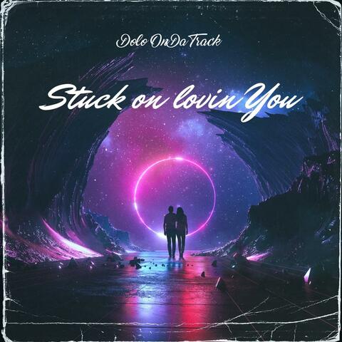 Stuck On Lovin You