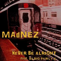 Never Be Alright (feat. MAdNEZ)
