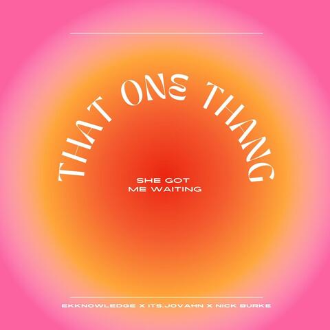 THAT ONE THANG (feat. Its.Jovahn & Nick Burke)