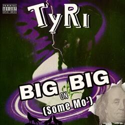 BIG ON BIG (Some Mo')