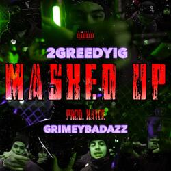 Masked Up (feat. GrimeyBadAzz)