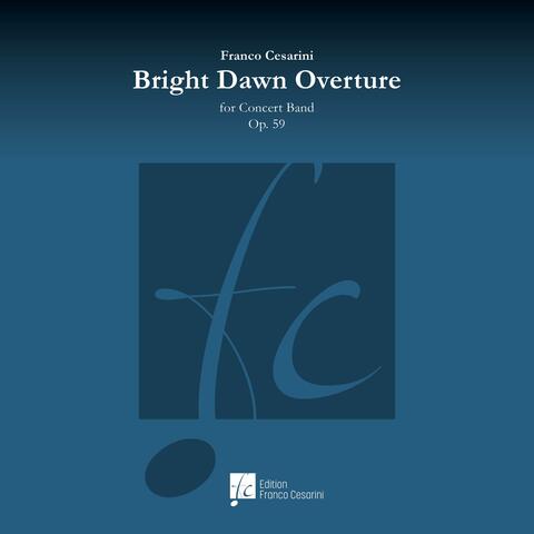 Bright Dawn Overture, Op. 50 (for Concert Band) (feat. The Royal Netherlands Army Band 'Johan Willem Friso' & Franco Cesarini)