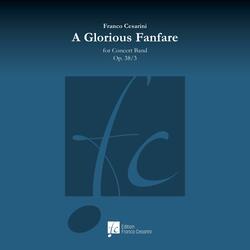 A Glorious Fanfare, Op. 38/3 (for Concert Band) (feat. The Royal Netherlands Army Band 'Johan Willem Friso' & Franco Cesarini)