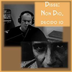 Disse: Non Dio, decido io