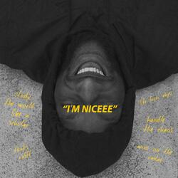 I'M NICEEE