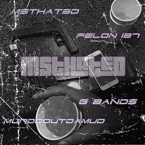Msthated (feat. Mundooutdamud, Felon 187 & G Band$)