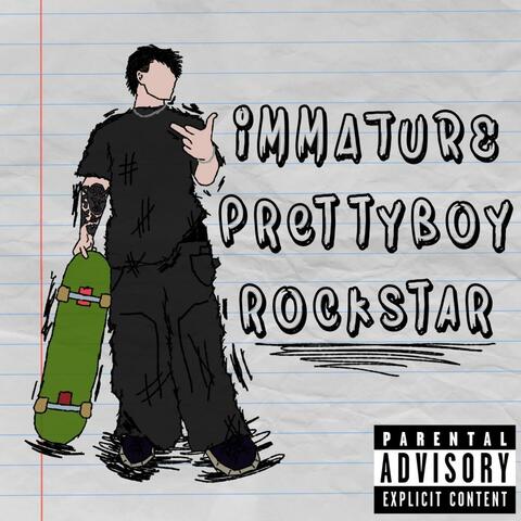 immature prettyboy rockstar