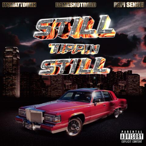 Still Tippin Still (feat. Matt Duhh & Papi Sensei)