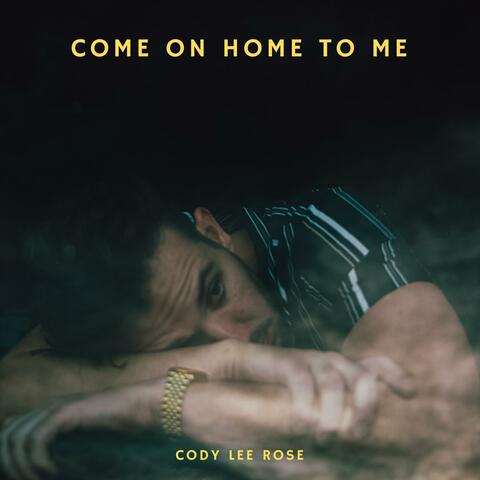 COME ON HOME TO ME