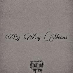 By Any Means