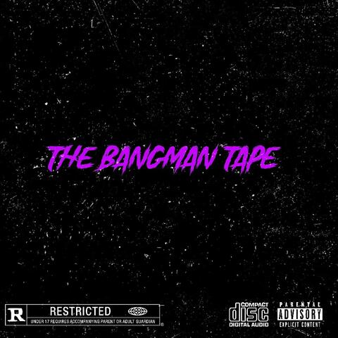 The Bangman Tape