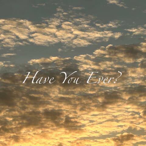 Have You Ever?