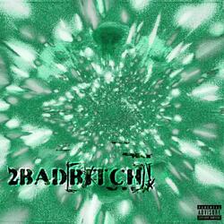 2BADBITCH (feat. Jah$tar)