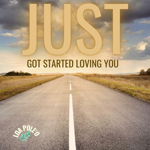 Just Got Started Loving You