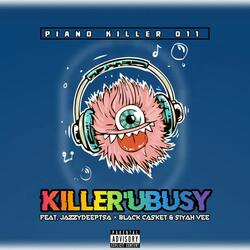 Killer'Ubusy (feat. JazzyDeeptsa, Black Casket & Siyah'Vee)