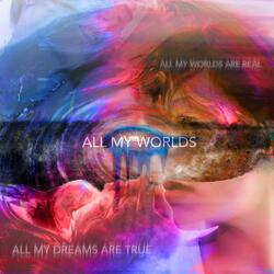 ALL MY WORLDS