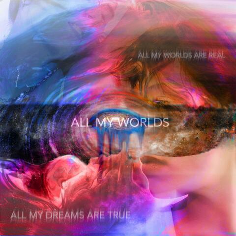 ALL MY WORLDS