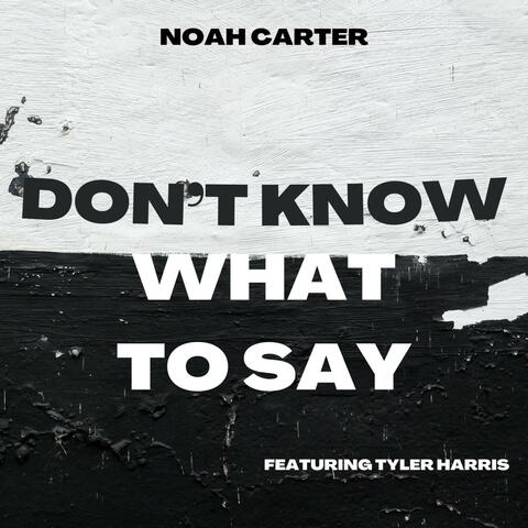 Don't Know What to Say (feat. Tyler Harris)
