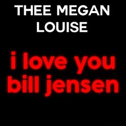 I Love You Bill Jensen