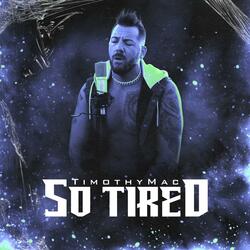 So Tired