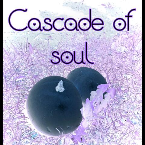 Cascade of soul