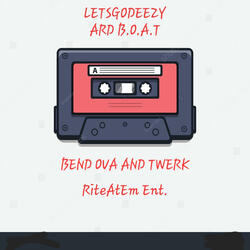 ARD B.O.A.T (Bend Ova And Twerk)