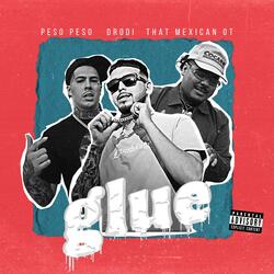 GLUE (feat. That Mexican OT & Peso Peso)