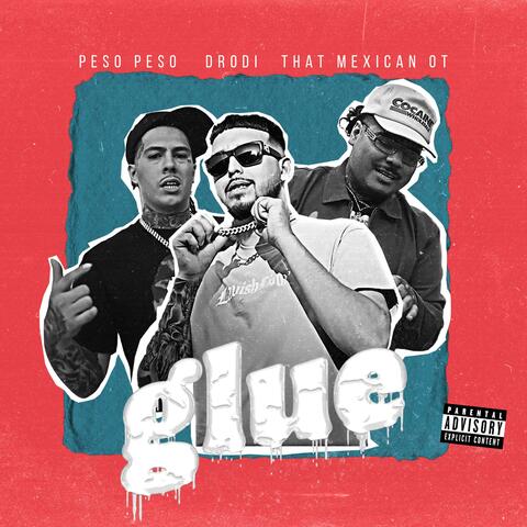 GLUE (feat. That Mexican OT & Peso Peso)