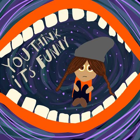 You Think It's Funny