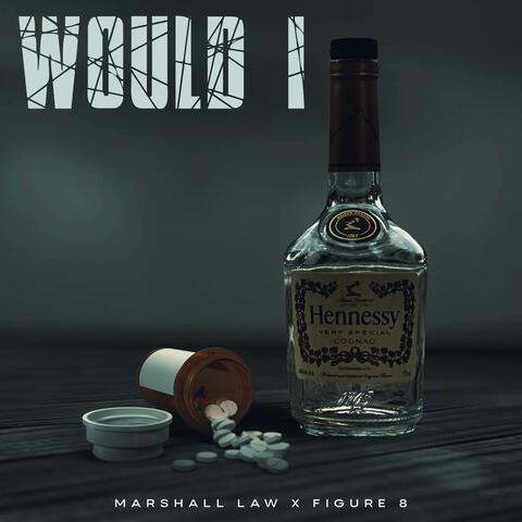 Would I (feat. Figure 8)