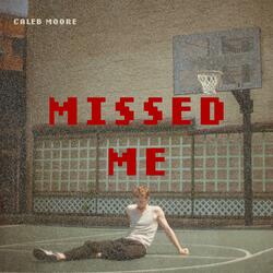 Missed Me