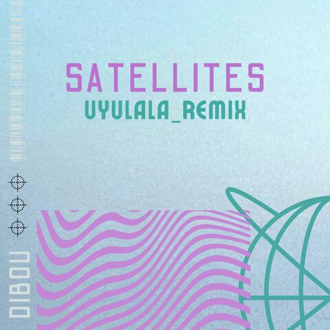 Satellites (uyulala remixes)