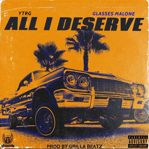 ALL I DESERVE (feat. GLASSES MALONE)