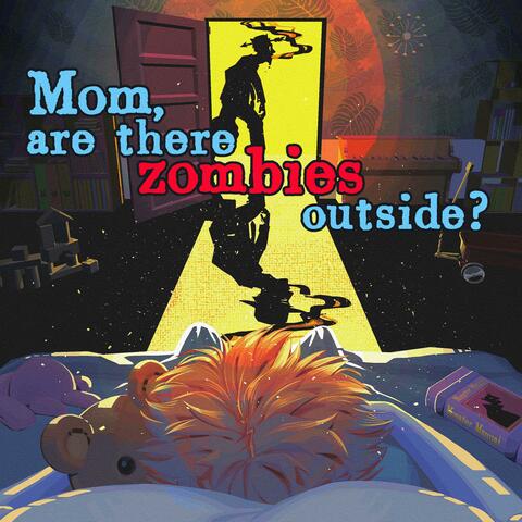 Mom, are there zombies outside? (Instrumental Version)