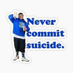 Never Commit Suicide