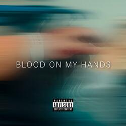 BLOOD ON MY HANDS