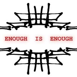 ENOUGH IS ENOUGH