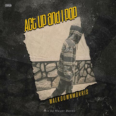 Act up and i pop