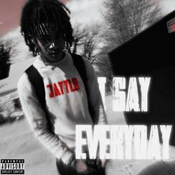 I Say Everyday
