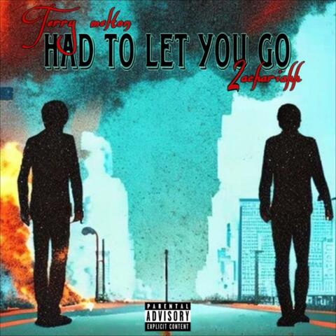 Had To Let You Go (feat. 2achariahh)