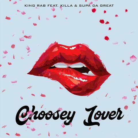 Choosey Lover (feat. Killa & Supa Da Great)