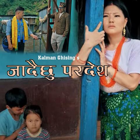 Jadaichhu Pardesh (feat. kalman Ghising)