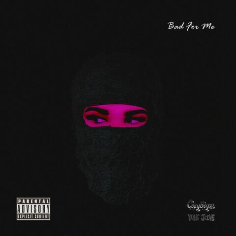 Bad For Me