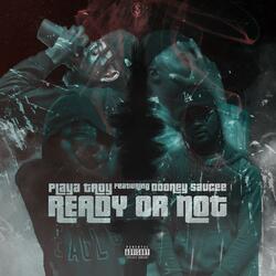 Ready or Not (feat. Playa Troy)